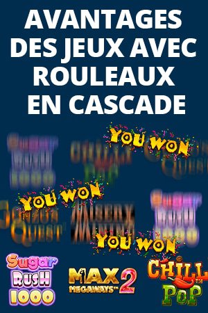avantages des jeux avec des rouleaux en cascade