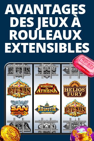 avantages des jeux a rouleaux extensibles
