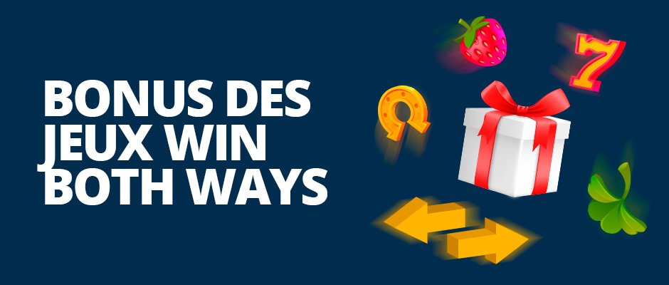 gagnez les bonus des jeux win both ways
