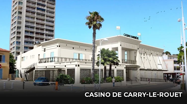 Visitez L'incontournable Casino De Carry-Le-Rouet