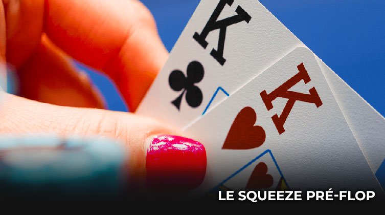 Le Squeeze Pré-Flop