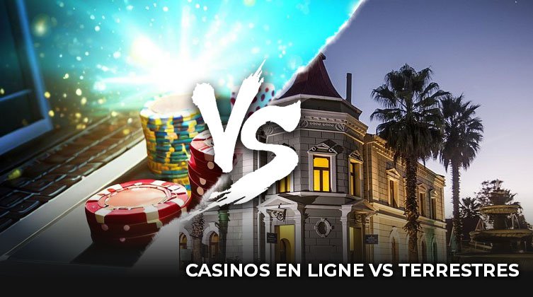 comparaisons casinos en ligne et terrestre