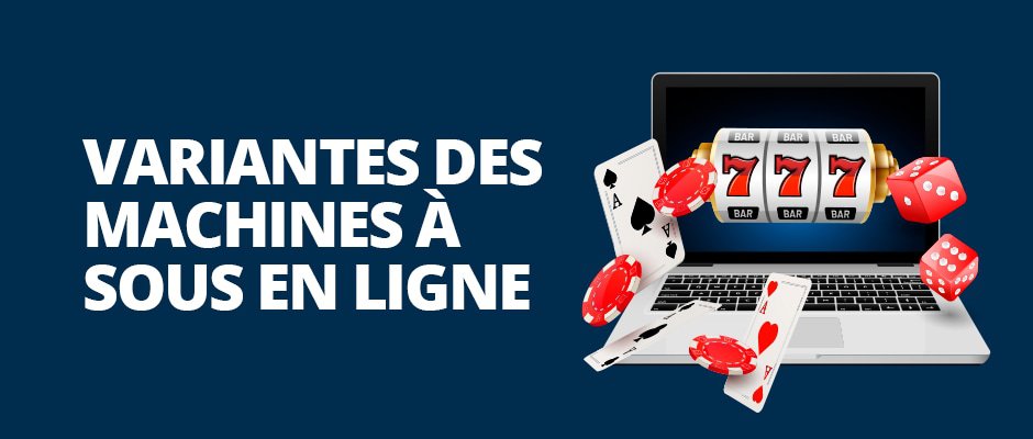 variantes des machines à sous en ligne