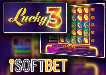 Bonus sans dépôt d'iSoftBet sur la nouvelle machine à sous Lucky3