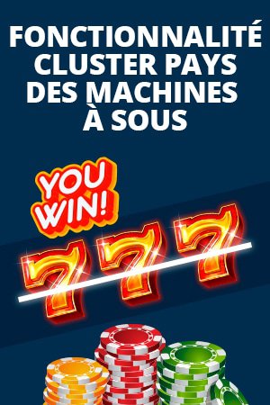 fonctionnalité cluster pays des machines à sous