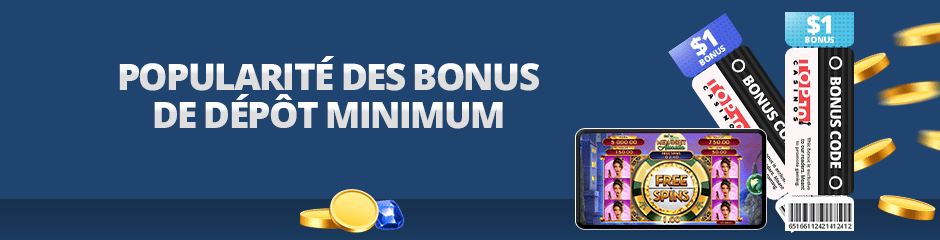 popularité des bonus de dépôt minimum