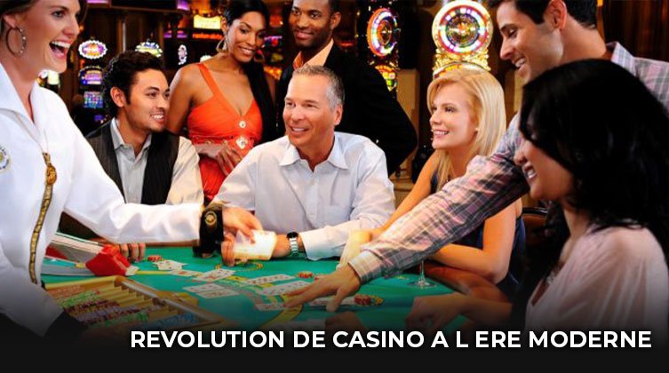 revolution jeux casino ere moderne