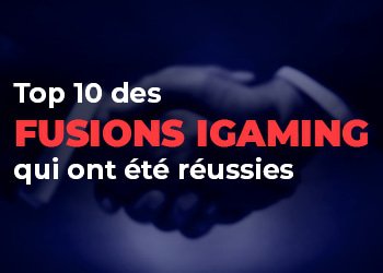 Fusions igaming qui ont été réussies