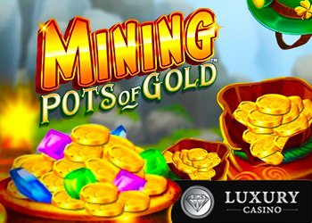 luxury casino canada octroie un gain de $10000 dollars sur mining pots of gold